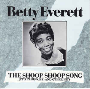 Betty Everett – The Shoop Shoop Song (It’s In His&nbsp;Kiss)