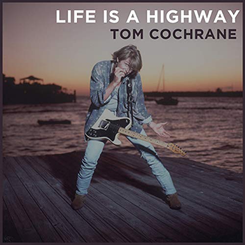 Tom Cochrane – Life Is A Highway – PowerPop… An Eclectic