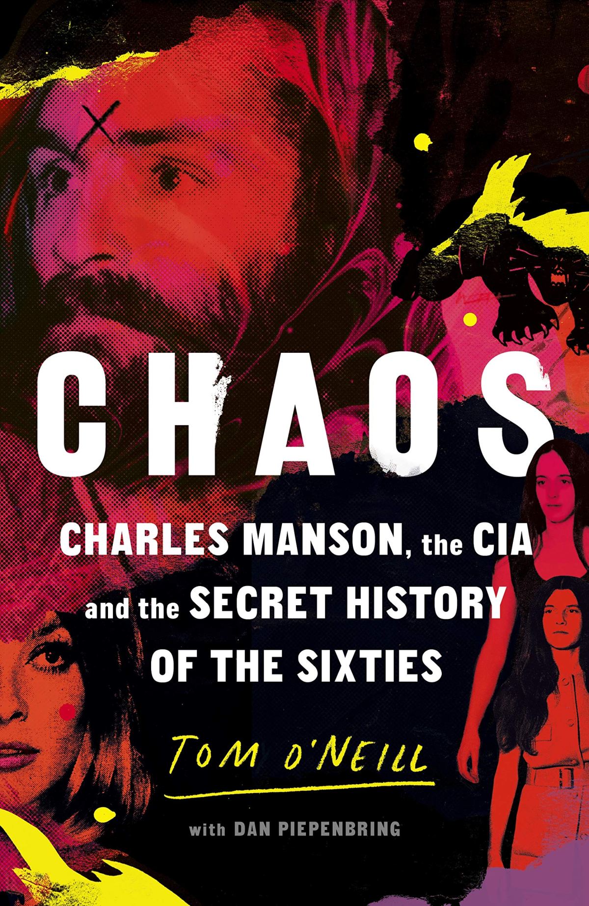 Chaos: Charles Manson, the CIA, and the Secret History of the Sixties…Tom O’Neill