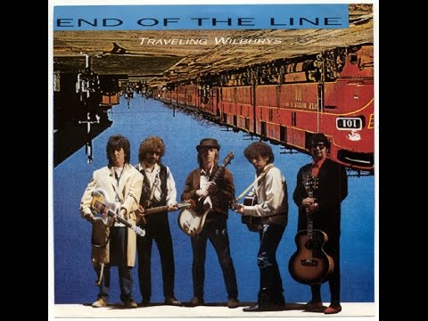 Traveling Wilburys – End Of The&nbsp;Line