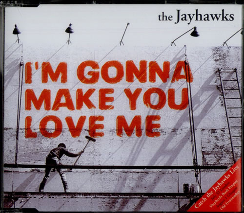 Jayhawks – I’m Gonna Make You Love&nbsp;Me