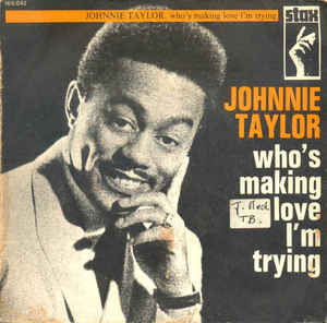 Johnnie Taylor – Who’s Making&nbsp;Love