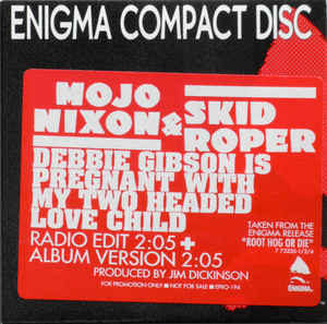 Mojo Nixon – Debbie Gibson Is Pregnant with My Two-Headed Love&nbsp;Child