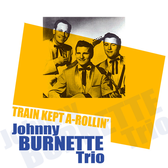Johnny Burnette Trio – Train Kept A&nbsp;Rollin’