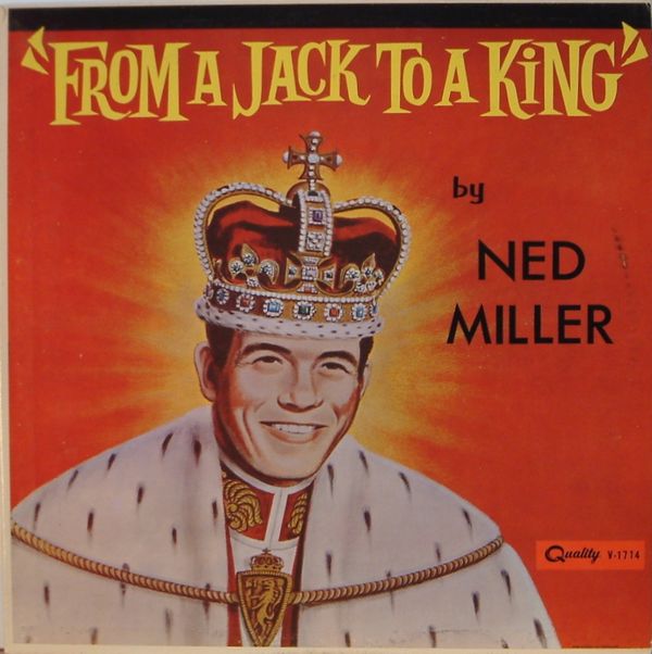 Ned Miller – From A Jack To A&nbsp;King