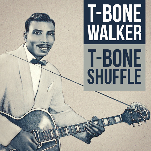 T-Bone Walker – T Bone&nbsp;Shuffle