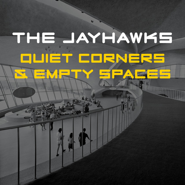 Jayhawks – Quiet Corners & Empty&nbsp;Spaces