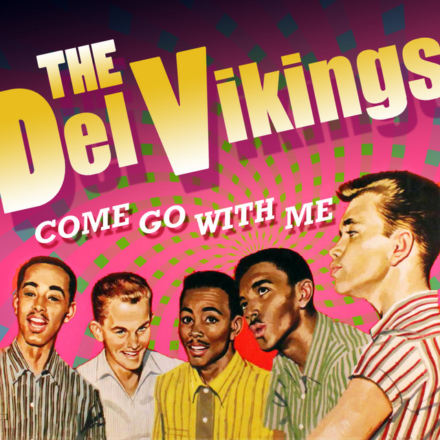 Del-Vikings – Come Go With&nbsp;Me