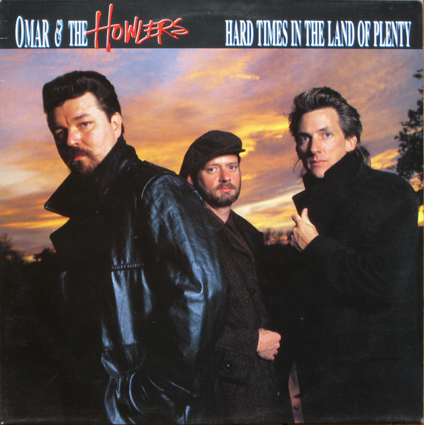 Omar and The Howlers – Hard Times in the Land of&nbsp;Plenty