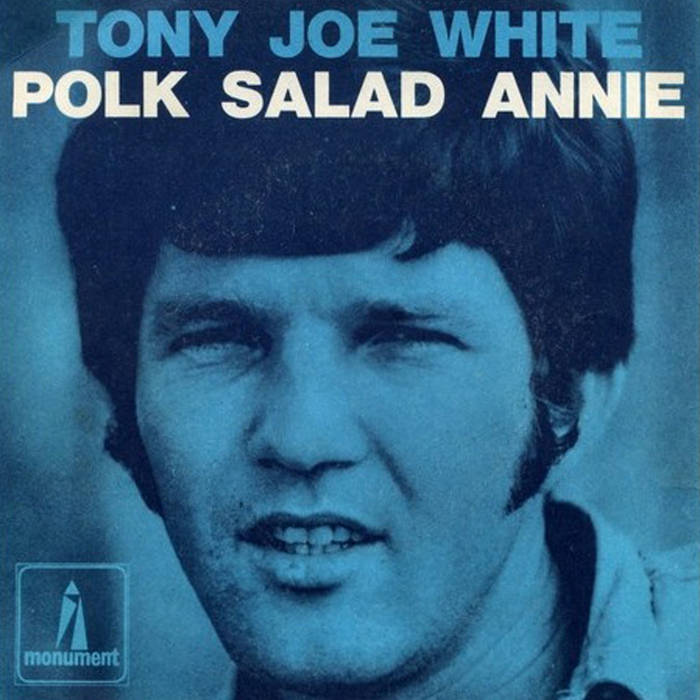 Tony Joe White – Polk Salad&nbsp;Annie