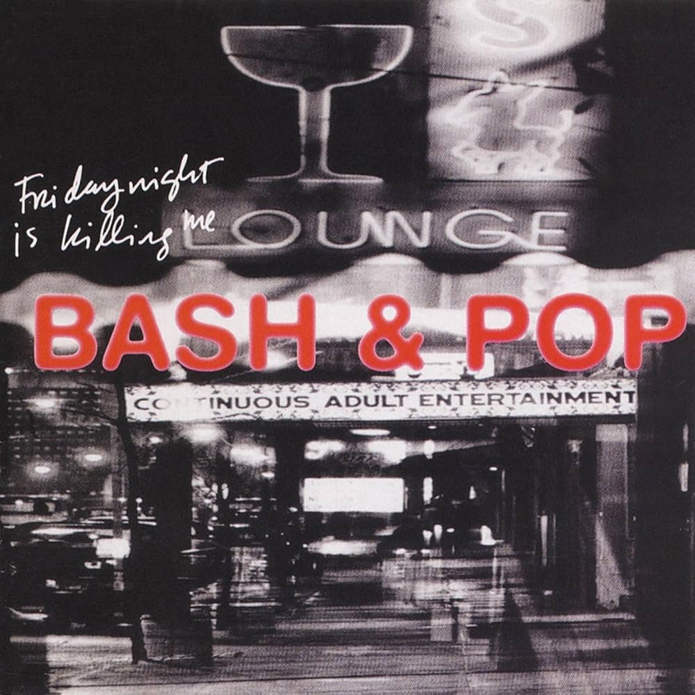 Bash & Pop – Friday Night Is Killing Me …album&nbsp;review