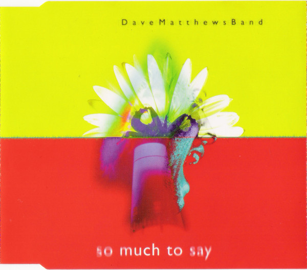 Dave Matthews – So Much To&nbsp;Say