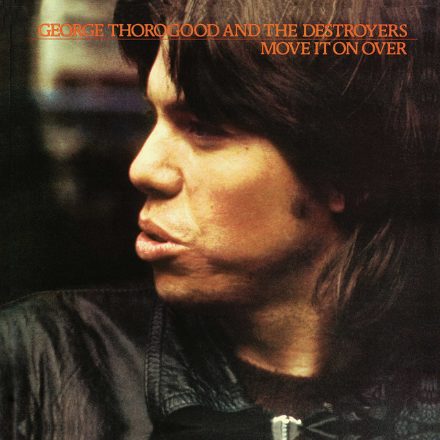 George Thorogood – Move It On&nbsp;Over