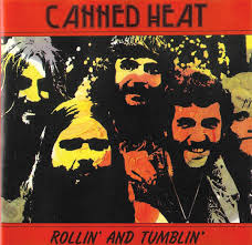Canned Heat – Rollin’ and&nbsp;Tumblin’